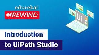 Introduction To UiPath Studio | UiPath Components Explained | RPA Training | Edureka |  RPA Rewind-4