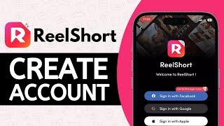 How to Create an Account on ReelShort App - Full Guide