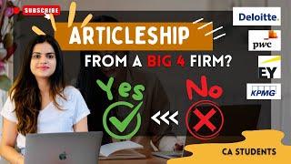 Articleship from Big 4 - Yes or No? Benefits and Disadvantages of doing articleship from Big 4 firms