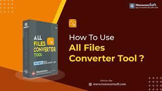 MS All Files Converter Tool - How to convert pdf and word files? - Monocomsoft