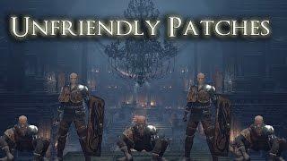Unfriendly Patches - Dark Souls 3 Trolling(w/Hatemail)