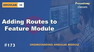 #173 Adding Routes to Feature Module | Understanding Angular Modules | A Complete Angular Course