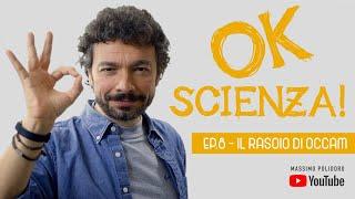 OK, SCIENZA! - Ep. 8 - Il rasoio di Occam