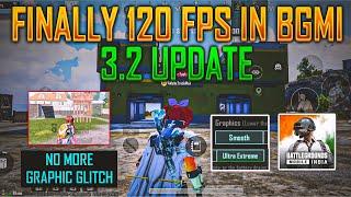 Finally  120 Fps And Disappearing Glitch Fixed | Official 3.2 update Is Here | 120 fps Gaming Test
