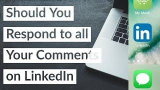 Should You Respond to Comments on LinkedIn