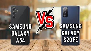 Samsung Galaxy A54 vs Samsung Galaxy S20 Fe/samsung s20 fe vs samsung a54/a54 5g vs s20 fe