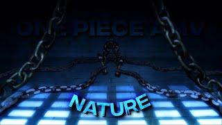 [4K] One Piece「AMV/Edit」-  NATURE