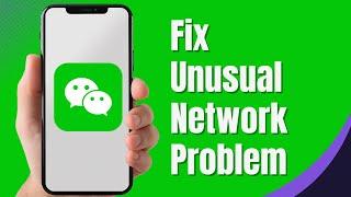 How to Fix WeChat App Unusual Network Problem (Solved)