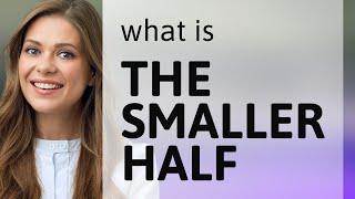 Understanding "The Smaller Half": A Deep Dive into English Phrases