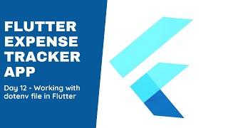 Day 12 - Flutter dotenv file in less than 10 mins for our expense app