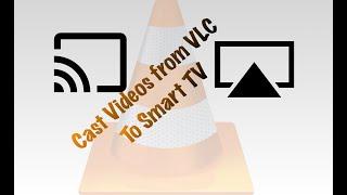 How to Cast videos from VLC to a Smart TV on Mac and Windows