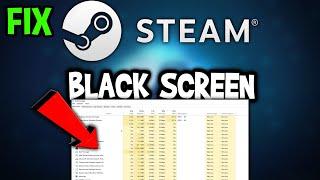 Steam – How to Fix Black Screen & Stuck on Loading Screen