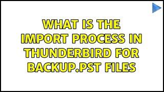 Ubuntu: What is the import process in Thunderbird for backup.pst files (3 Solutions!!)