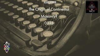 Whence Came You? - 0335 - The Origin of Continental Masonry?