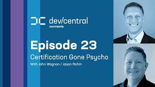 DevCentral Connects: Certification Gone Psycho