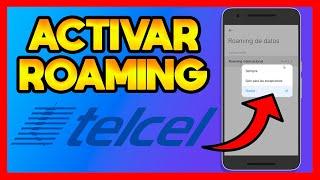 COMO ACTIVAR EL ROAMING TELCEL