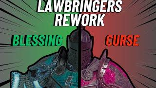 Lawbringers REWORK a BLESSING And a CURSE...