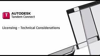 Autodesk Tandem Connect - Licensing and Technical Considerations