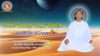 Livestream 207: Pháp Thoại Trực Tuyến Guruji Ruma | Guruji Ruma thuyết giảng cho thính chúng