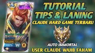 CATAT !! CARA ROTASI, FARMING, LANING CLAUDE TERBARU KETIKA HARD GAME! (AUTO EPIC COMEBACK) - MLBB