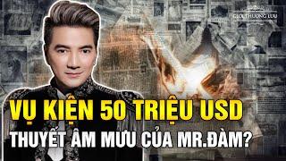 Thuyết Âm Mưu Vụ Kiện 50 Triệu USD Của Đàm Vĩnh Hưng| Giới Thượng Lưu