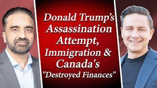 Pierre Poilievre Talks Trump Assassination Attempt, Immigration & Canada's "Destroyed Finances"