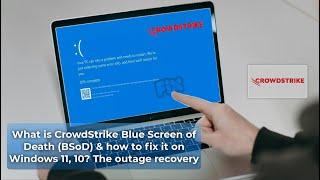 What is CrowdStrike Blue Screen of Death (BSoD) How to Fix it on Windows 11, 10?