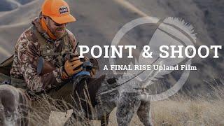 POINT & SHOOT - A Final Rise Upland Film