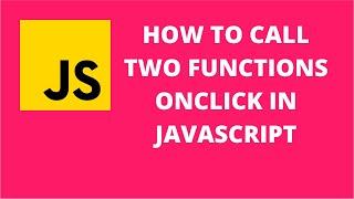 how to call two functions onclick in javascript