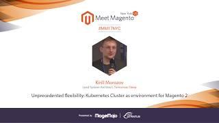 Unprecedented Flexibility: Kubernetes Cluster Environment for Magento 2 | Meet Magento NYC