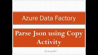 Azure Data Factory - Parse JSON file using Copy Activity