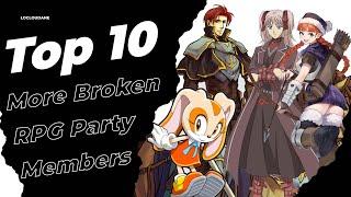 Top 10 Broken RPG Party Members (Viewers Choice)