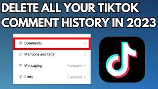 How to Delete All Your TikTok Comments History (2023)