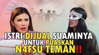 ISTRI DIJUAL SUAMINYA UNTUK PUASKAN N4FSU TEMAN !!