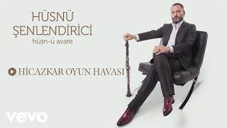 Husnu Senlendirici - Hicazkar Oyun Havası (Official Audio)