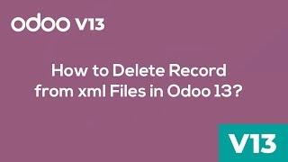 How to delete record from xml files in odoo 13?