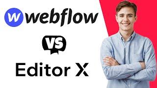 Editor X vs Webflow - Which One Is Better?