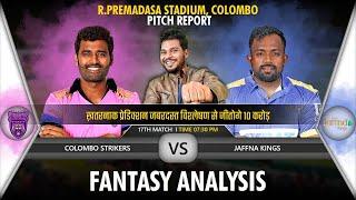 CLS vs JKS dream11 Team| R.Premadasa Stadium Colombo Pitch Report| Jaffna vs Colombo #clsvsjks