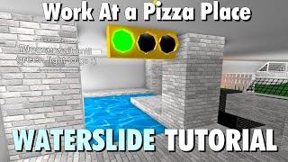 HOW TO MAKE A WATERSLIDE ! Work At a Pizza Place (Roblox)