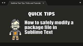 [QT02] How to safely modify a package file in Sublime Text