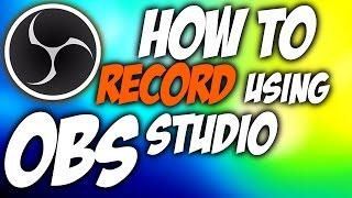 How to RECORD using OBS Studio - A Beginners Guide