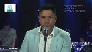 "DEUS PROVERÁ" WESLEY ALVES AO VIVO.