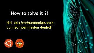 How to solve docker.sock permission denied issue