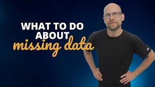 Missing Data: What Should You Do?