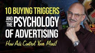 How Advertising Controls Your Mind - 10 Buying Triggers and the Psychology of Advertising