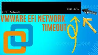 EFI Network Time Out VMware 16 & 17 REAL FIX 2024!
