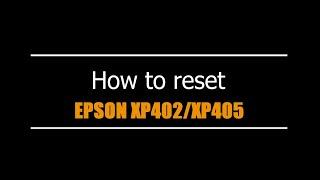 Reset Epson XP402/XP405  - Unlimited - Ink Pads - Reset 100% Virus Free - Reset Epson AP