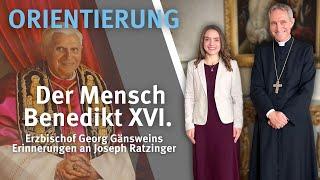 Der Mensch Benedikt XVI. – Erzbischof Georg Gänsweins Erinnerungen an Joseph Ratzinger