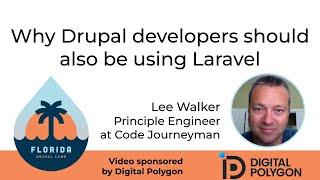 Why Drupal developers should also be using Laravel