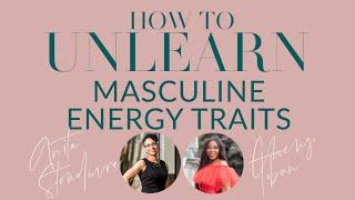 UNLEARNING MASCULINE ENERGY WITH @BetterLoveMovement